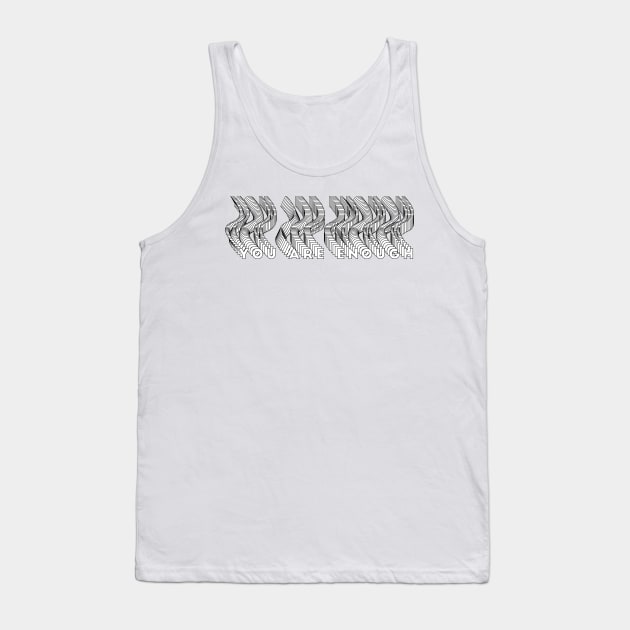 You Are Enough Tank Top by diprod